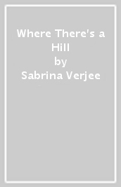 Where There s a Hill