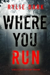 Where You Run (A Kelly Cruz MysteryBook Four)