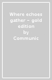 Where echoes gather - gold edition