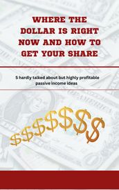 Where the dollar is and how you can get your share