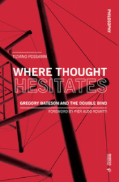Where thought hesitates. Gregory Bateson and the double bind