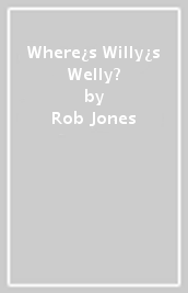 Where¿s Willy¿s Welly?