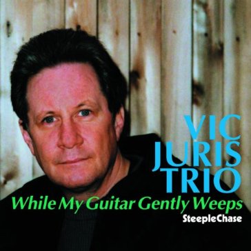 While my guitar gently weeps - VIC JURIS