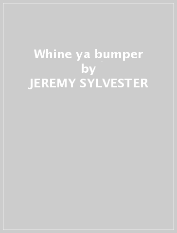 Whine ya bumper - JEREMY SYLVESTER