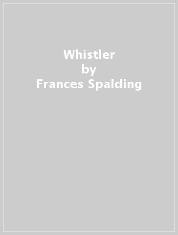 Whistler - Frances Spalding