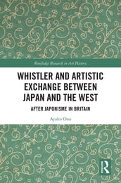 Whistler and Artistic Exchange between Japan and the West