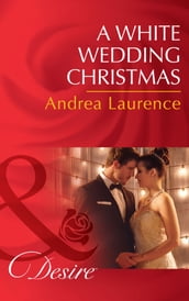 A White Wedding Christmas (Mills & Boon Desire) (Brides and Belles, Book 4)