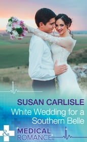White Wedding For A Southern Belle (Summer Brides, Book 1) (Mills & Boon Medical)