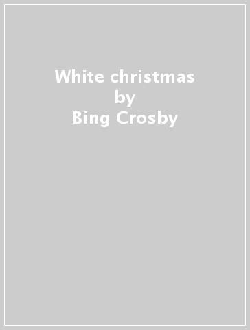 White christmas - Bing Crosby