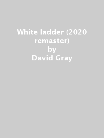 White ladder (2020 remaster) - David Gray