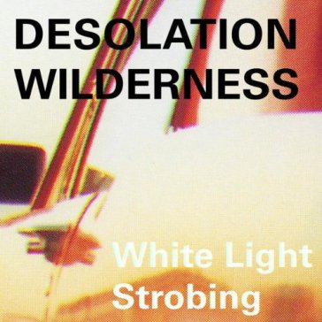White light strobing - Desolation Wildernes