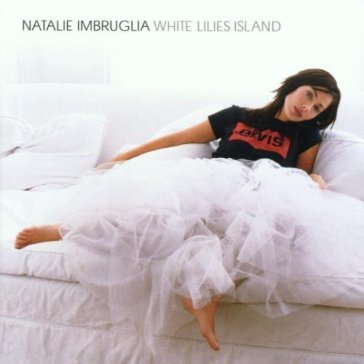 White lilies island (nv) - Natalie Imbruglia