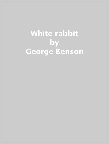 White rabbit - George Benson