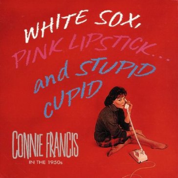 White sox, pink lipstick - Connie Francis