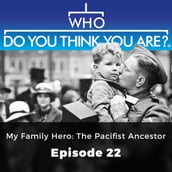 Who Do You Think You Are? My Family Hero: My Pacifist Ancestor
