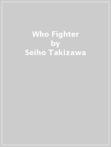 Who Fighter - Seiho Takizawa