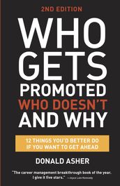 Who Gets Promoted, Who Doesn t, and Why, Second Edition