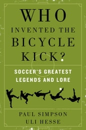 Who Invented the Bicycle Kick?