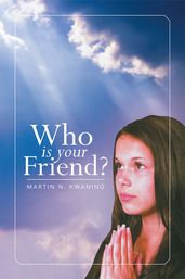 Who Is Your Friend?