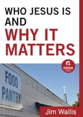 Who Jesus Is and Why It Matters (Ebook Shorts)