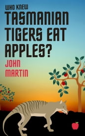 Who Knew Tasmanian Tigers Eat Apples!