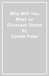 Who Will You Meet on Dinosaur Street