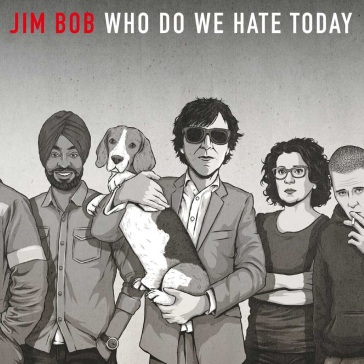 Who do we hate today - Jim Bob