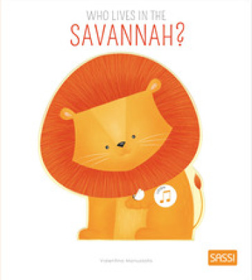 Who lives in the savannah? Ediz. a colori - Valentina Bonaguro - Valentina Manuzzato