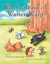 Who s Afraid of Walter Wasp?