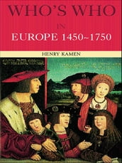 Who s Who in Europe 1450-1750