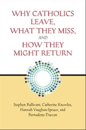 Why Catholics Leave, What They Miss, and How They Might Return