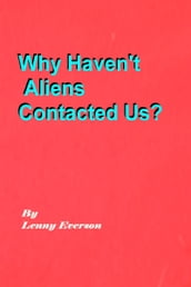 Why Haven t Aliens Contacted Us?