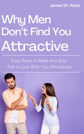 Why Men Don t Find You Attractive