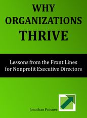 Why Organizations Thrive: Lessons from the Front Lines for Nonprofit Executive Directors