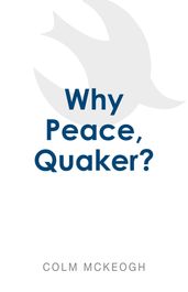 Why Peace, Quaker?