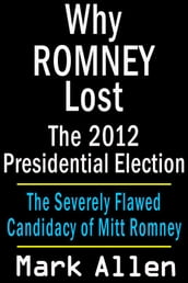 Why Romney Lost The 2012 Presidential Election