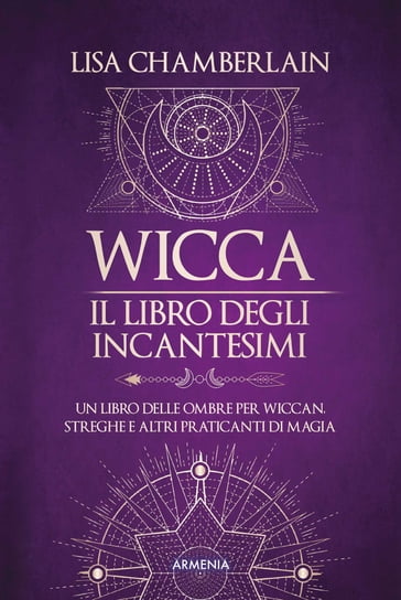 Wicca - Il libro degli incantesimi - Lisa Chamberlain