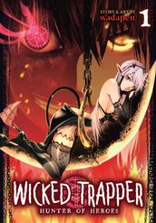 Wicked Trapper: Hunter of Heroes Vol. 1