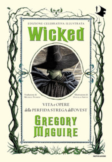 Wicked. Vita e opere della perfida strega dell'Ovest - Gregory Maguire