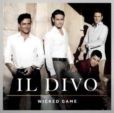 Wicked game - Il Divo