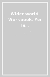 Wider world. Workbook. Per le Scuole superiori. Con e-book. Con 2 espansioni online. Vol. 2