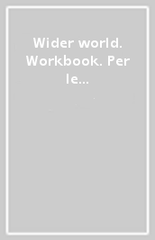 Wider world. Workbook. Per le Scuole superiori. Con e-book. Con 2 espansioni online. Vol. 3