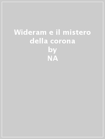 Wideram e il mistero della corona - Giulio Grigioni  NA