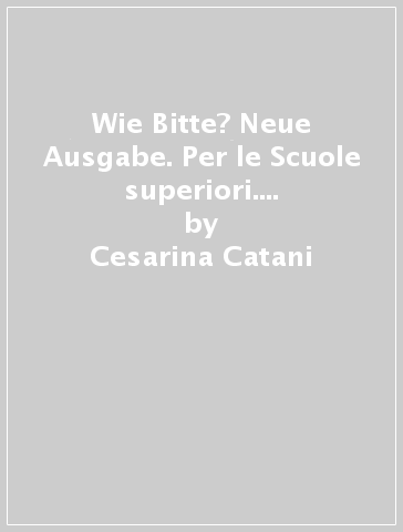 Wie Bitte? Neue Ausgabe. Per le Scuole superiori. 3 Audiocassette. Vol. 1 - Cesarina Catani - Herbert Greiner - Elena Pedrelli