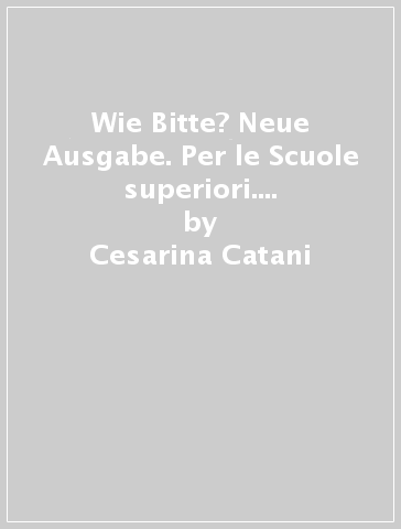 Wie Bitte? Neue Ausgabe. Per le Scuole superiori. 3 Audiocassette. Vol. 3 - Cesarina Catani - Herbert Greiner - Elena Pedrelli