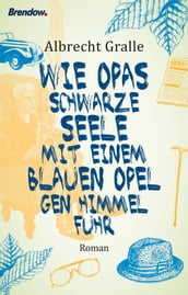 Wie Opas schwarze Seele mit einem blauen Opel gen Himmel fuhr