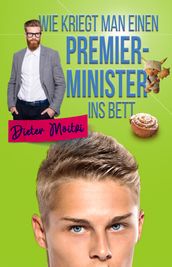 Wie kriegt man einen Premierminister ins Bett