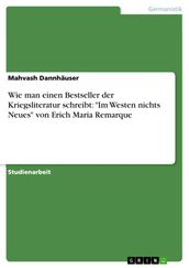 Wie man einen Bestseller der Kriegsliteratur schreibt:  Im Westen nichts Neues  von Erich Maria Remarque