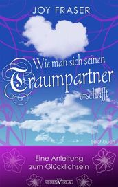 Wie man sich seinen Traumpartner erschafft