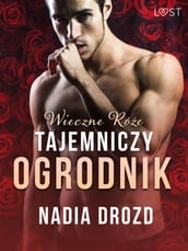 Wieczne róe: Tajemniczy ogrodnik opowiadanie erotyczne